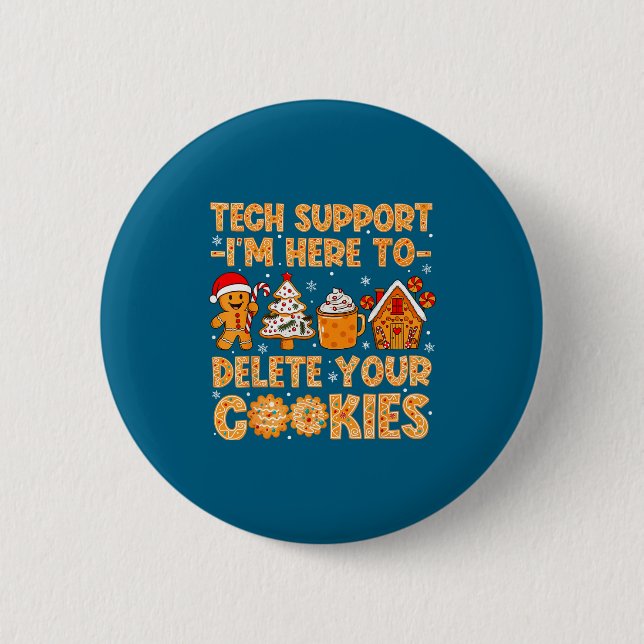Delete Support I'm Tech Cookies Here 6 Cm Round Badge (Front)
