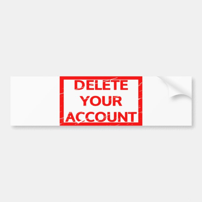 Delete your account Stamp Bumper Sticker (Front)