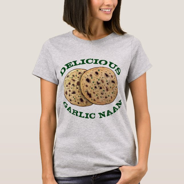 Delicious Garlic Naan Bread Indian Flatbread Baker T-Shirt (Front)