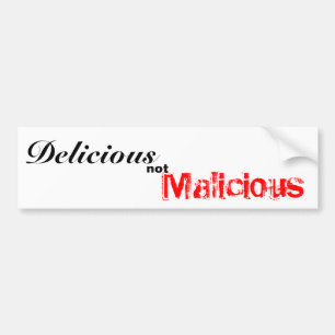 Delicious, not, Malicious Bumper Sticker