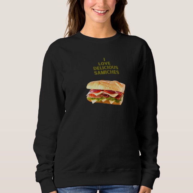 Delicious Samiches Sweatshirt (Front)