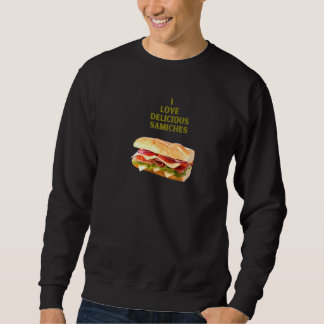 Delicious Samiches Sweatshirt
