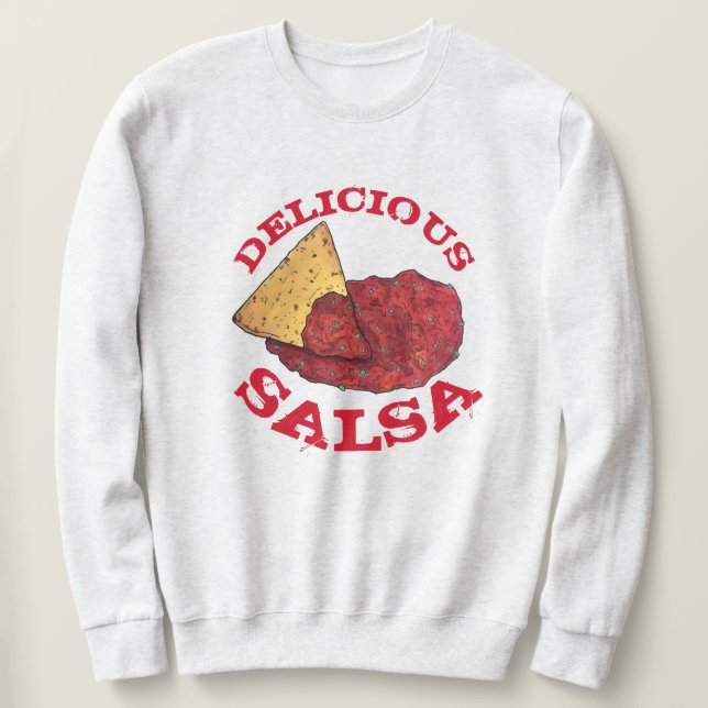 Delicious Tomato Salsa Tortilla Chips Mexican Food Sweatshirt (Design Front)