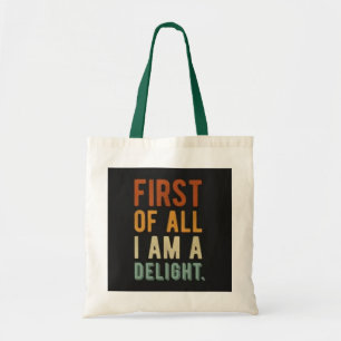 Delightful Tote Bag - First of All I Am a Delight"