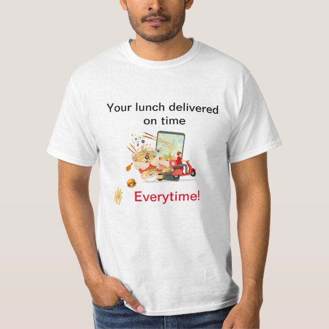 Deliver Your Lunch on Time Everytime Food Delivery T-Shirt (Front)
