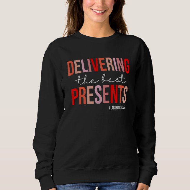 Delivering The Best Presents Funny L&D Nurse Valen Sweatshirt (Front)