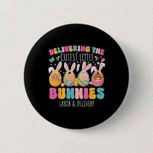 Delivering The Cutest Bunnies Easter Labour And De 6 Cm Round Badge