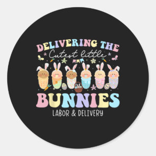Delivering The Cutest Bunnies Easter Labour And De Classic Round Sticker