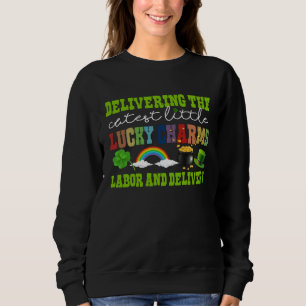 Delivering The Cutest Lucky Charm L&D Nurse St Pat Sweatshirt