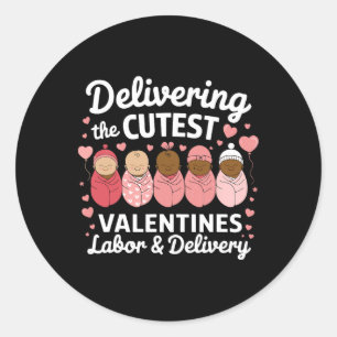 Delivering The Cutest Valentine Day Labor And Deli Classic Round Sticker