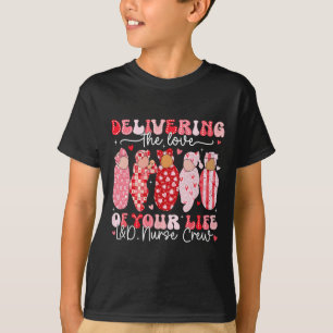 Delivering The Love Of Your Life Landd Nurse Crew T-Shirt