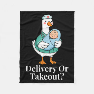 Delivery Or Takeout Funny Nurse Goose Sarcastic Fleece Blanket