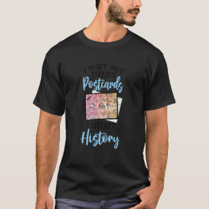 Deltiology I Collect History Deltiologist Postcard T-Shirt