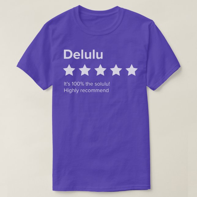 Delulu 5 review Delulu is the Solulu Delusion is t T-Shirt (Design Front)