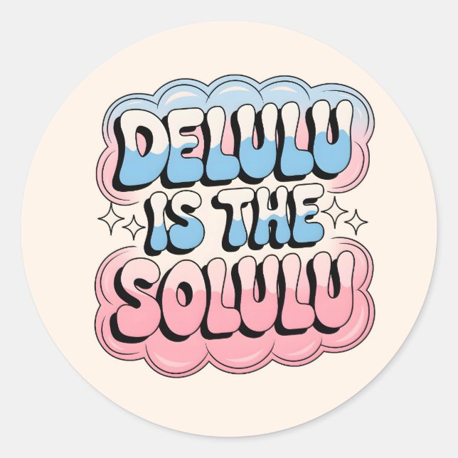 Delulu is the Solulu Classic Round Sticker (Front)