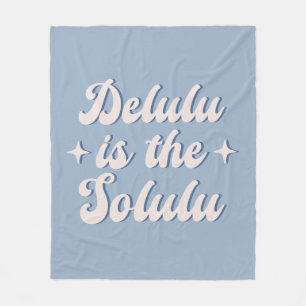 Delulu Is The Solulu Fleece Blanket
