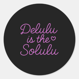 Delulu Is The Solulu - Funny Cute Motivational Wom Classic Round Sticker