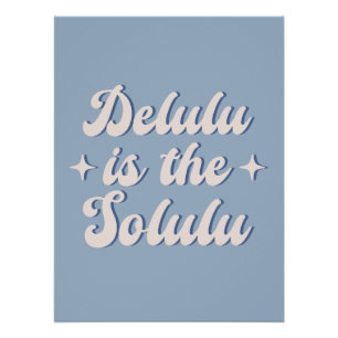 Delulu Is The Solulu Poster