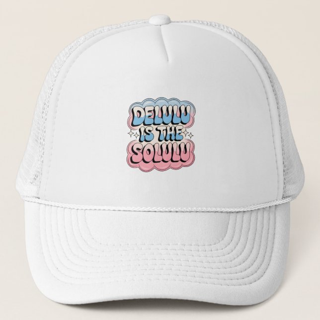 Delulu is the Solulu Trucker Hat (Front)