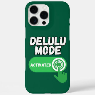Delulu Mode Activated | Funny Gen Z iPhone 16 Pro Max Case