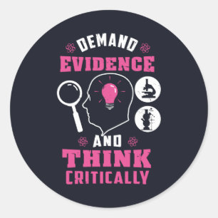 Demand Evidence and Think Critically Science Classic Round Sticker