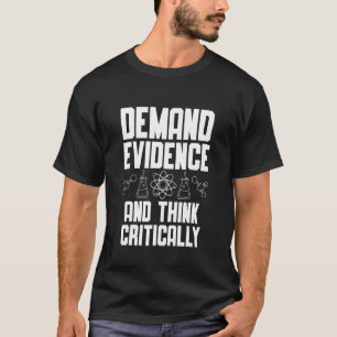 Demand evidence and think critically Science T-Shirt