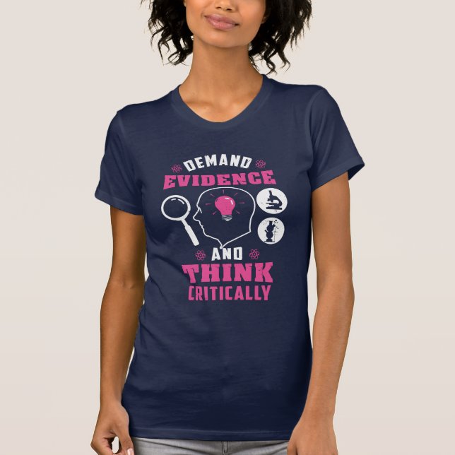 Demand Evidence Think Critically Forensic Science T-Shirt (Front)
