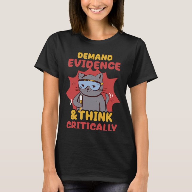 Demand Evidence Think Critically Science Forensic T-Shirt (Front)