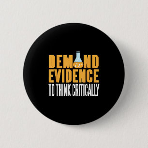 Demand Evidence Think Critically Science Statement 6 Cm Round Badge