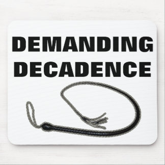 DEMANDING DECADENCE MOUSE PAD