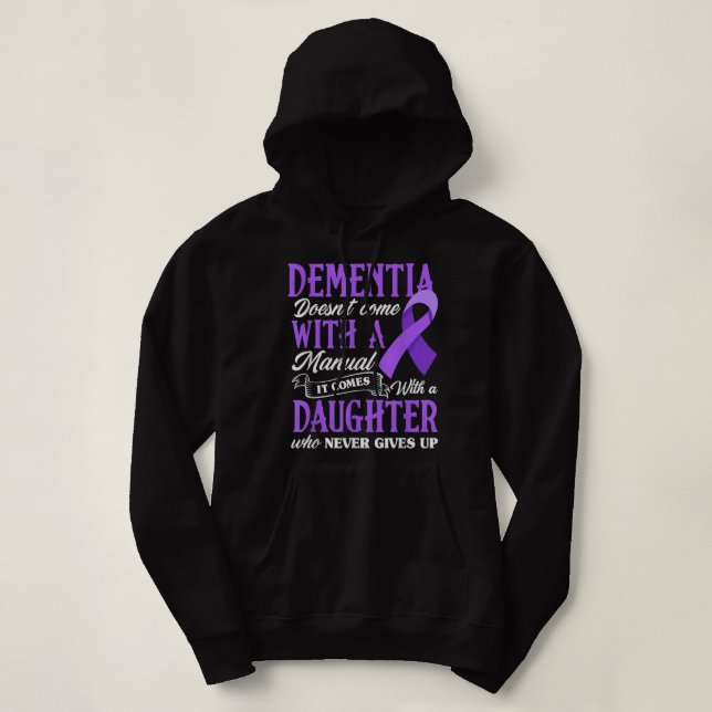 Dementia Doesn't Come With a Manual It Comes With  Hoodie (Design Front)