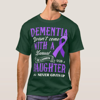 Dementia Doesn't Come With A Manual It Comes With T-Shirt