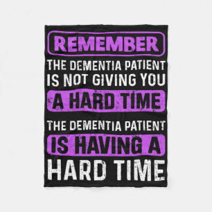Dementia Patient Is Not Giving You A Hard Time Hei Fleece Blanket