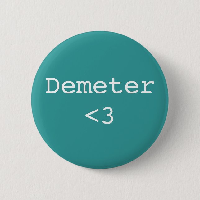 Demeter <3 Goddess of Agriculture 6 Cm Round Badge (Front)