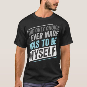 Demiboy Demisexual Only Choice I Made LGBT T-Shirt