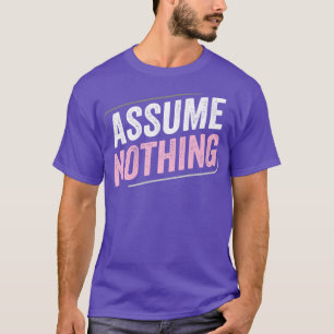 DemiGirl Demisexual Assume Nothing LGBT Demigirl F T-Shirt