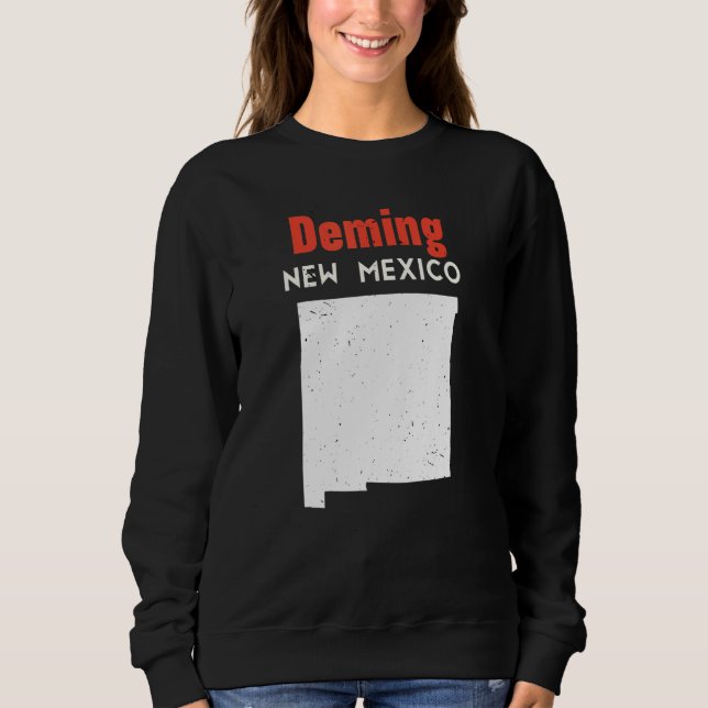 Deming USA State America Travel New Mexican New Me Sweatshirt (Front)
