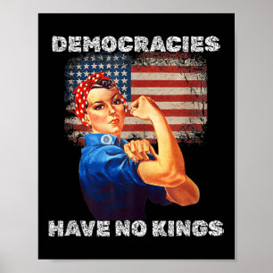 Democracies Have No Kings Political Protest Democr Poster