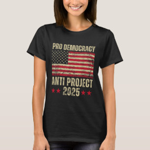 Democracy Anti Project 2025 Stop Project 2025 Anti T-Shirt