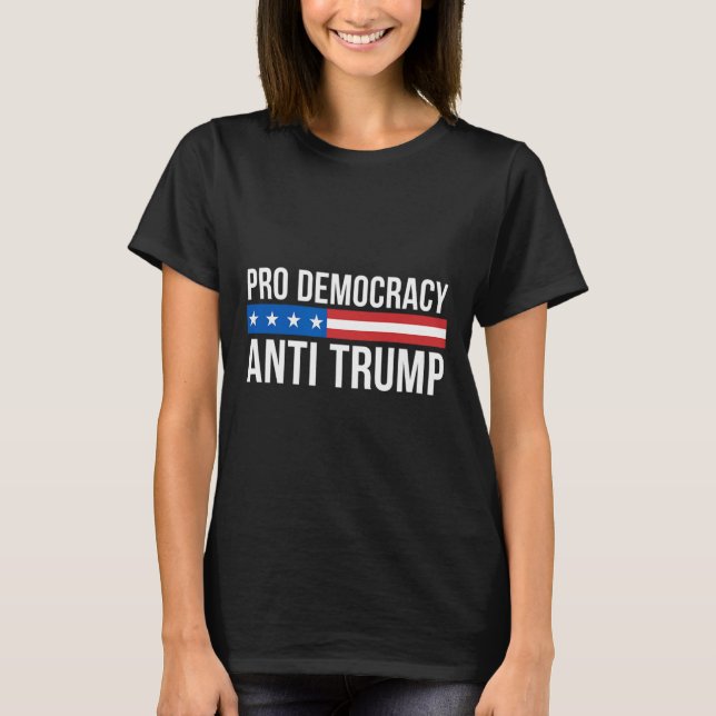 Democracy - Anti Trump -  T-Shirt (Front)