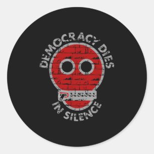 Democracy Dies In Silence Freedom Of Expression  Classic Round Sticker