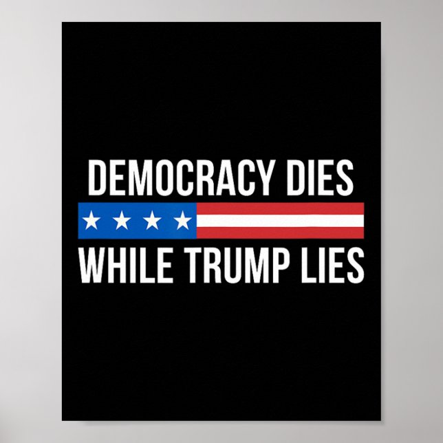 Democracy Dies While Trump Lies -  Poster (Front)