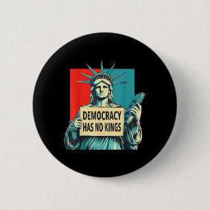 Democracy Has Kings 4th of July Statue of Liberty 6 Cm Round Badge