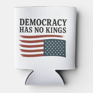 Democracy Has No King Anti Trump USA  Can Cooler