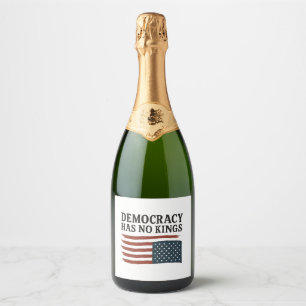 Democracy Has No King Anti Trump USA  Sparkling Wine Label