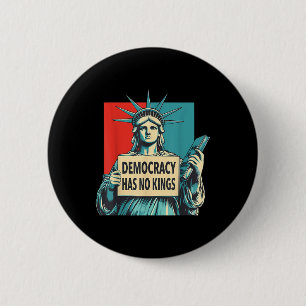 Democracy Has No Kings 4th Of July Statue Of Liber 6 Cm Round Badge