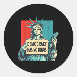 Democracy Has No Kings 4th Of July Statue Of Liber Classic Round Sticker