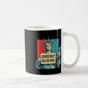 Democracy Has No Kings 4th Of July Statue Of Liber Coffee Mug