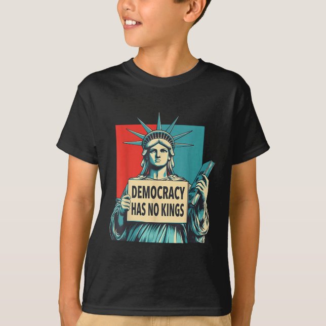 Democracy Has No Kings 4th Of July Statue Of Liber T-Shirt (Front)