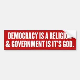 Democracy is a Religion Bumper Sticker